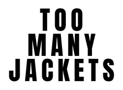 TOO MANY JACKETS